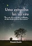 Uma Estranha Luz No Cu Um Conto Sobre As Infinitas Possibilidades De Vida Extraterrestre Em Nosso Universo Portuguese Edition