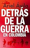 Detrs De La Guerra En Colombia Spanish Edition