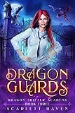 Dragon Guards Dragon Shifter Academy Book 3 English Edition