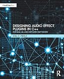Designing Audio Effect Plugins In C For Aax Au And Vst3 With Dsp Theory