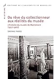 Du Rve Du Collectionneur Aux Ralits Du Muse Lhistoire Du Muse De Mariemont 19171960