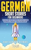German Short Stories For Beginners 10 Exciting Short Stories To Easily Learn German Improve Your Vocabulary Easy German Stories 1 German Edition