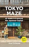 Tokyo Maze 42 Walks In And Around The Japanese Capital A Guide With 160 Photos 48 Maps 450 Weblinks And 100 Tips Japan Travel Guide Series Book 1