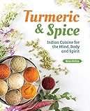Turmeric Spice Indian Cuisine For The Mind Body And Spirit English Edition
