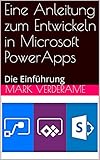 Eine Anleitung Zum Entwickeln In Microsoft Powerapps Die Einfhrung German Edition