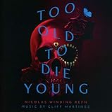 Too Old To Die Young [Soundtrack] (2019)