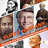 Super Humans Inspiring Stories Of People Who Led Extraordinary Lives Biography Kids Junior Scholars Edition Childrens Biography Books English Edition