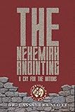 The Nehemiah Anointing A Cry For The Nations 12 Insights For Todays Nehemiah Intercessors