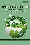 One Planet Cities Sustaining Humanity Within Planetary Limits English Edition