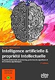 Lintelligence Artificielle Et La Proprit Intellectuelle Proprit Intellectuelle Deep Learning Protection Des Algorithmes Et Des Crations Algorithmiques