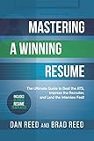 Mastering A Winning Resume The Ultimate Guide To Beat The Ats Impress The Recruiter And Land The Interview Fast English Edition