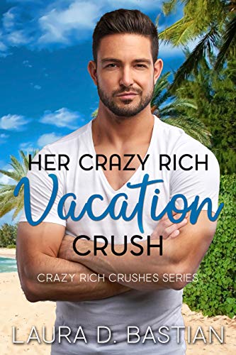 Her Crazy Rich Vacation Crush book cover