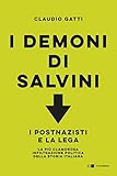 I Demoni Di Salvini I Postnazisti E La Lega La Pi Clamorosa Infiltrazione Politica Della Storia Italiana Italian Edition