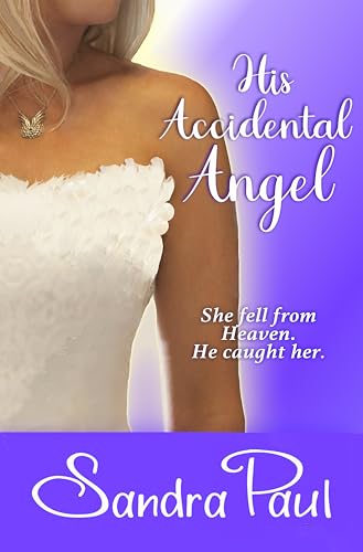 His Accidental Angel (By: Sandra Paul) cover