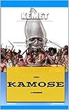 Kemet Une Autre Histoire De Legypte Ancienne Kamose La Dchirure