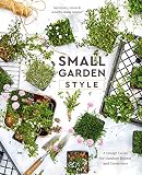 Small Garden Style A Design Guide For Outdoor Rooms And Containers
