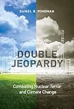 Double Jeopardy Combating Nuclear Terror And Climate Change Belfer Center Studies In International Security English Edition