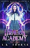 Dragon Academy A Paranormal Fantasy Academy Series Dragon Riders Academy Book 1 English Edition