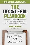 The Tax And Legal Playbook Gamechanging Solutions To Your Small Business Questions