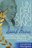 Understanding David Hume The Smart Students Guide To Dialogues Concerning Natural Religion And The Essays Of Miracles Of Immortality Of The Soul And Classics Book 5 English Edition