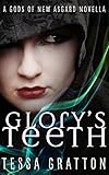 Glorys Teeth A Novella Of Hungry Girls And The End Of The World Gods Of New Asgard English Edition