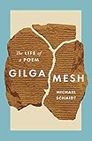 Gilgamesh The Life Of A Poem