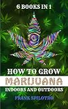 How To Grow Marijuana Indoors And Outdoors 6 Books In 1