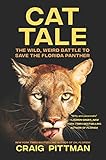 Cat Tale The Wild Weird Battle To Save The Florida Panther