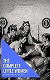 The Complete Little Women Little Women Good Wives Little Men Jos Boys English Edition