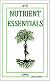 Nutrient Essentials Polyunsaturated Fats Omega 6s 3s Omega 63 Ratios Ala Epa Dha Sfa Mufa High To Low Amino Acids Vitamins B Calories Fiber And Fat By The Oz English Edition