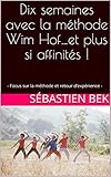 Dix Semaines Avec La Mthode Wim Hofet Plus Si Affinits Focus Sur La Mthode Et Retour Dexprience 