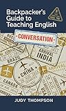 The Backpackers Guide To Teaching English Conversation English Edition
