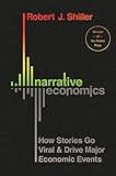Narrative Economics How Stories Go Viral And Drive Major Economic Events English Edition