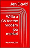 Write A Cv For The Modern Job Market The Cv Shed Guide English Edition