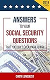2019 Ed Answers To Your Social Security Questions That You Didnt Even Know To Ask
