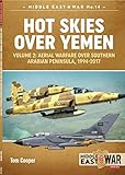 Hot Skies Over Yemen Volume 2 Aerial Warfare Over Southern Arabian Peninsula 19942017 Middle Eastwar Book 14 English Edition
