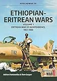 Ethiopianeritrean Wars Volume 1 Eritrean War Of Independence 19611988 Africawar Book 30 English Edition
