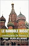 Le Bambole Russe Commissario De Rensis 5 Italian Edition