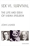Sex Vs Survival The Life And Ideas Of Sabina Spielrein