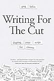 Writing For The Cut Shaping Your Script For Cinema English Edition