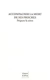 Accompagner La Mort De Ses Proches Prparer La Ntre