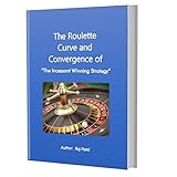 The Roulette Curve And The Convergence Of Incessant Winning Strategy English Edition