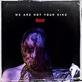 We Are Not Your Kind / Slipknot