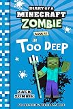Diary Of A Minecraft Zombie Book 18 In Too Deep