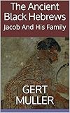The Ancient Black Hebrews Jacob And His Family