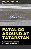 Fatal Go Around At Tatarstan The B737 Captain Who Couldnt Fly Mayday Mayday Quick Aviation Reads Book 3