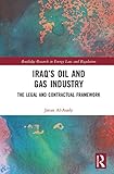 Iraqs Oil And Gas Industry The Legal And Contractual Framework Routledge Research In Energy Law And Regulation English Edition