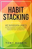Habit Stacking 107 Successful Habits To Drastically Improve Your Life Strategies For Time Management Accelerated Learning Self Discipline Self Confidenceboost Car Mind Hacking Book 1 English Edition