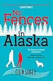 No Fences In Alaska The Trials Of A Dysfunctional Family In Alaska English Edition