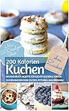 200 Kalorienkuchen Kuchen Backen Ohne Zucker Das Backbuch Fr Leichte Kuchen Torten Kuchen Backen Ohne Zucker Fettarm Kalorienarm Max 200 Kcal Backen Ohne Zucker 10 German Edition